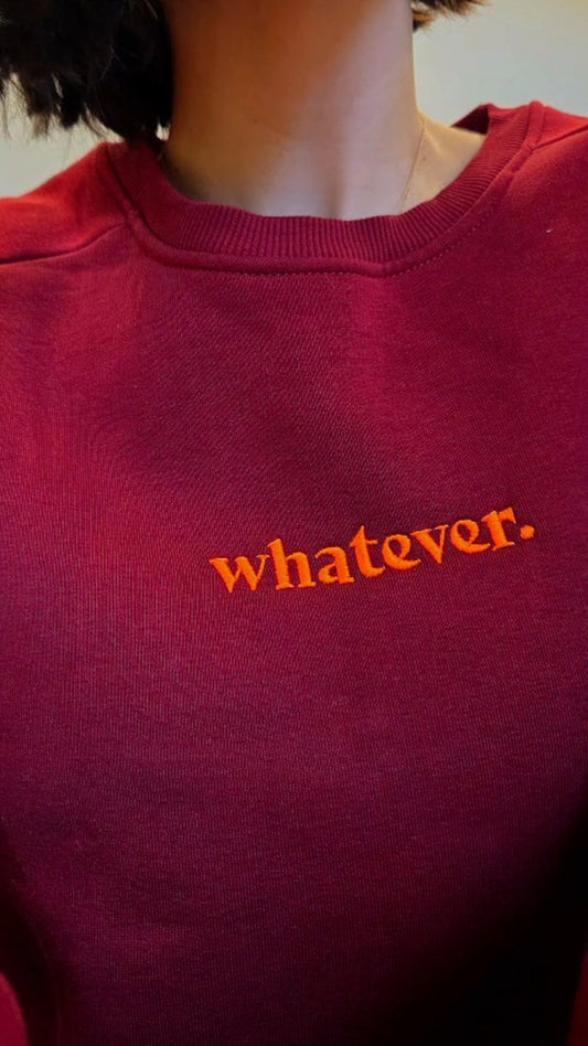 Whatever sweatshirt burgundy